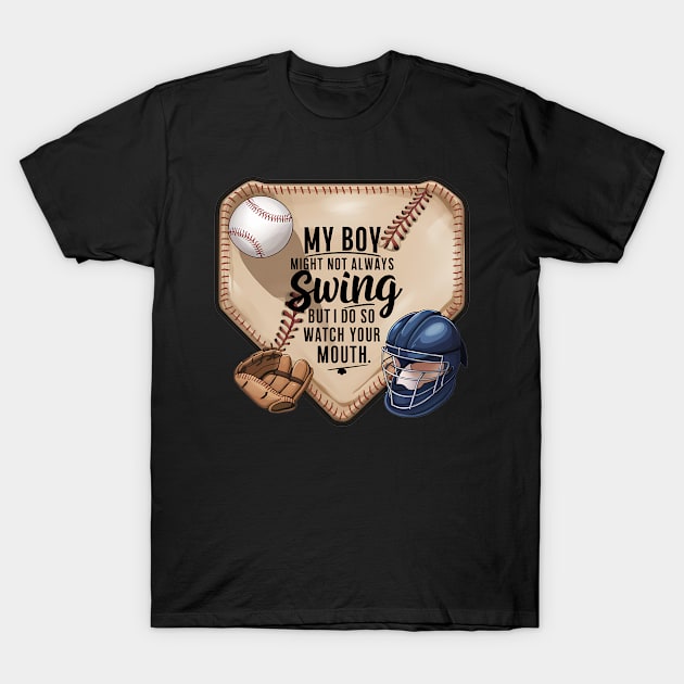 My Boy Might Not Always Swing But I Do So T-Shirt by coollooks